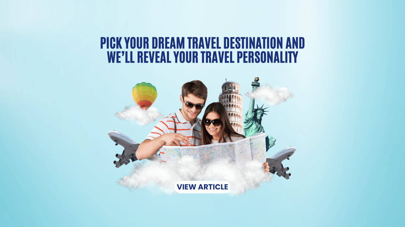 Pick Your Dream Travel Destination and We’ll Reveal Your Travel Personality
